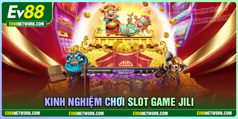 Jili Game Slot - Thế giới nổ hũ đỉnh cao bạn không nên bỏ qua Bật mí kinh nghiệm chơi Jili Game Slot đơn giản dễ dàng
