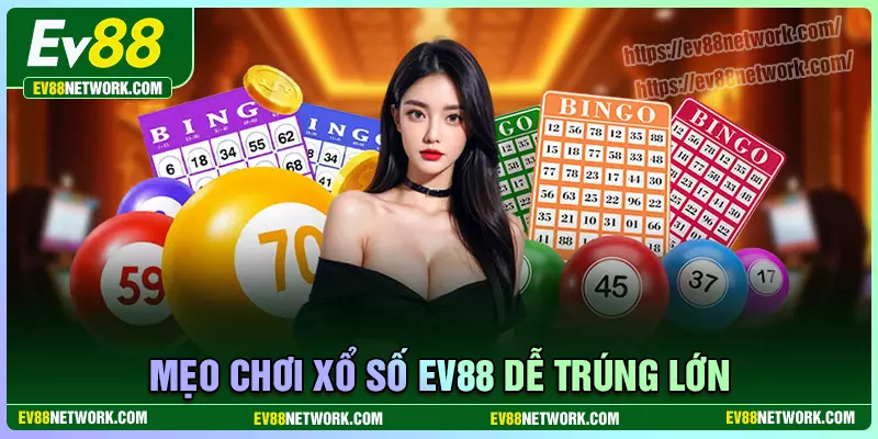 Xổ số Bí kíp chơi xổ số EV88 tăng xác suất trúng thưởng