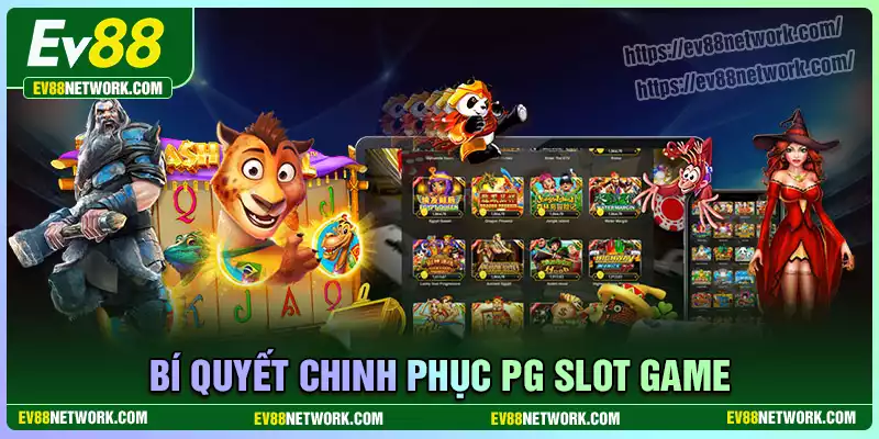 Slot PG Soft Việt Nam Bí quyết mang về chiến thắng chơi Slot PG Soft Việt Nam