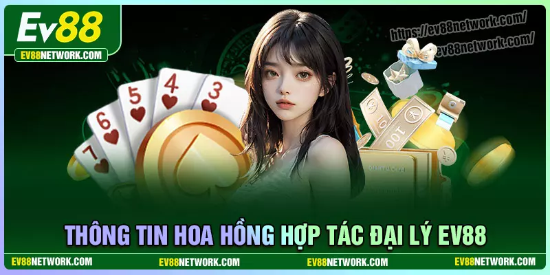 Hợp tác đại lý Các chu kỳ hoạt động trong chương trình hợp tác đại lý EV88