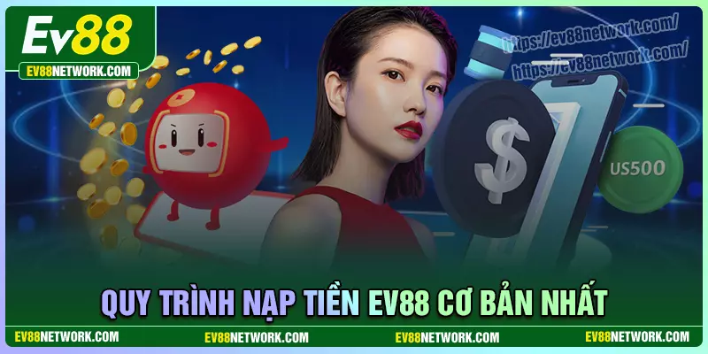Nạp tiền Chi tiết các bước nạp tiền EV88 đơn giản