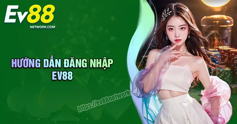 Đăng nhập Đăng nhập EV88 - Tham gia sân chơi giải trí, đẳng cấp
