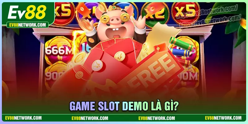 Game Slot Demo - Những điều thú vị người chơi nên biết Game Slot Demo là gì?