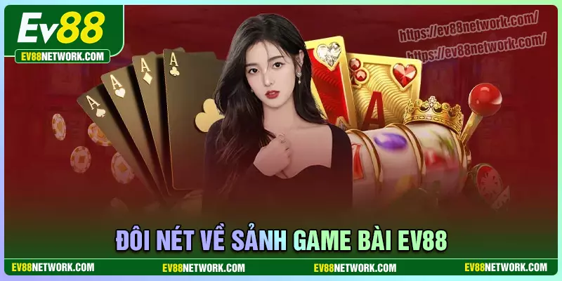 Game Bài Giới thiệu đôi nét về game bài EV88
