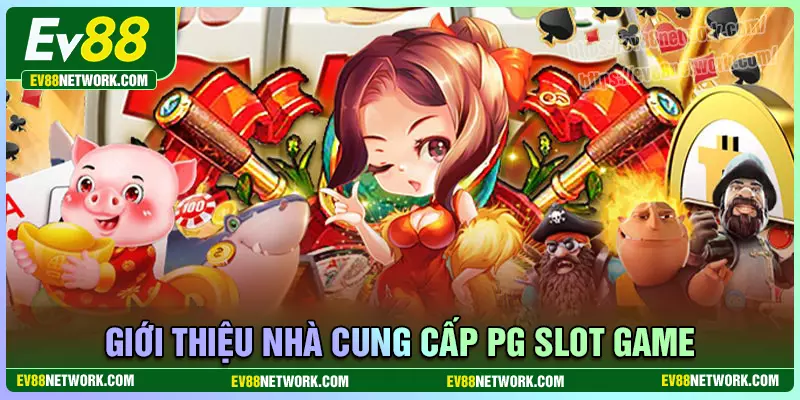 Slot PG Soft Việt Nam Khái quát chung Slot PG Soft Việt Nam