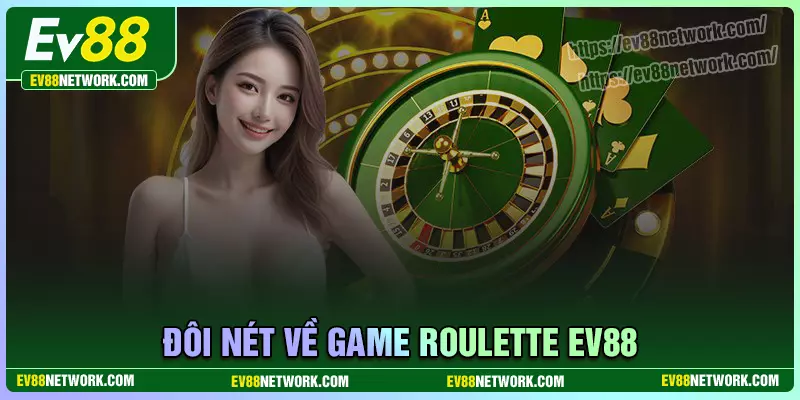 Roulette EV88 - Bí quyết nhập môn dành cho tân binh Khám phá sơ lược về Roulette EV88