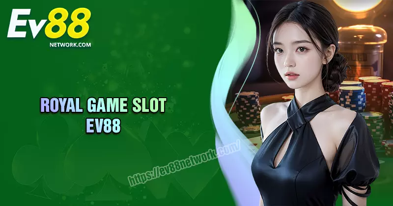 Royal Game Slot - Siêu phẩm nổ hũ đẳng cấp hiện nay Royal Game Slot - Siêu phẩm nổ hũ đẳng cấp hiện nay