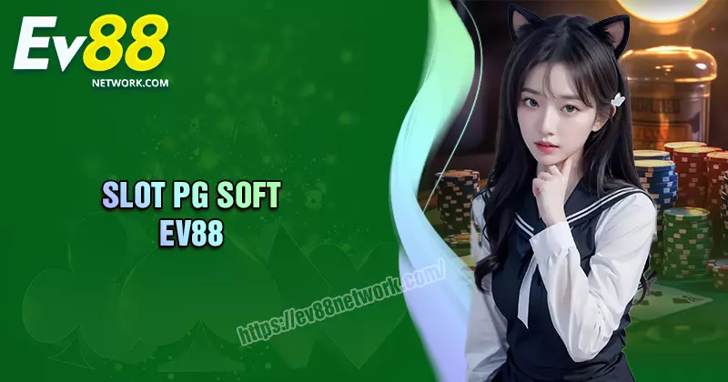 Slot PG Soft Việt Nam Slot PG Soft Việt Nam - Nhà cung cấp nổ nũ đỉnh nhất EV88