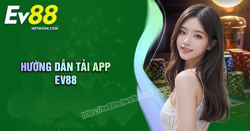 Tải app Tải app EV88 - Hướng dẫn tải đơn giản cho Android và IOS