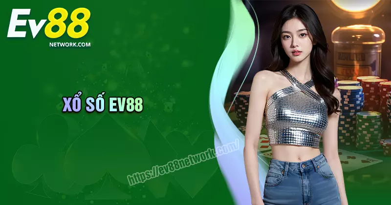 Xổ số Xổ số EV88 - Cơ hội săn thưởng cao cho cược thủ