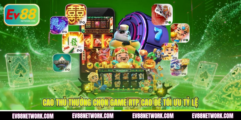 Nổ Hũ Hoa Quả EV88 - Chạm Hũ Nhanh Nhận Thưởng Khủng Cao thủ thường chọn game RTP cao để tối ưu tỷ lệ
