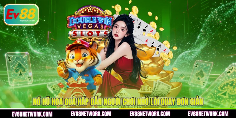 Nổ Hũ Hoa Quả EV88 - Chạm Hũ Nhanh Nhận Thưởng Khủng Nổ hũ hoa quả hấp dẫn người chơi nhờ lối quay đơn giản